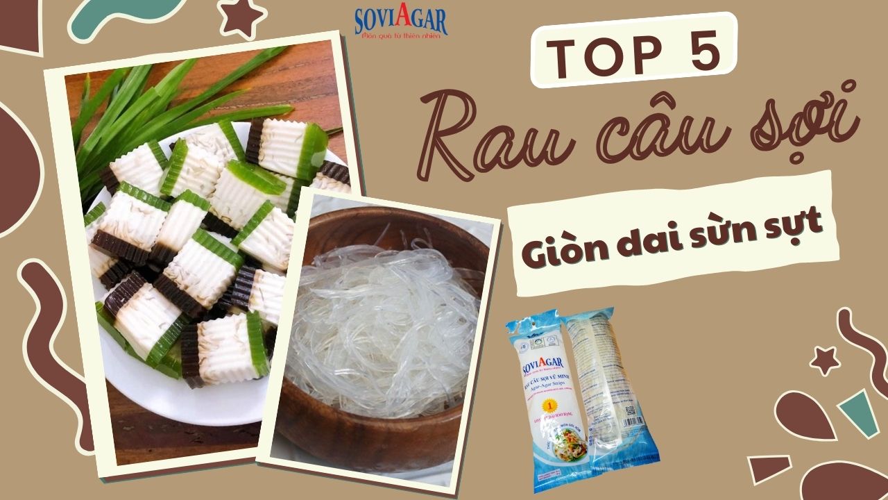 Top 5 món rau câu sợi giòn sừn sựt, thanh mát, giải nhiệt hiệu quả